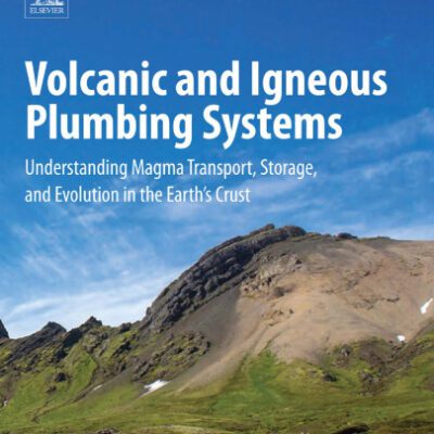 خرید و دانلود نسخه کامل کتاب Volcanic and Igneous Plumbing Systems: Understanding Magma Transport, Storage, and Evolution in the Earth’s Crust