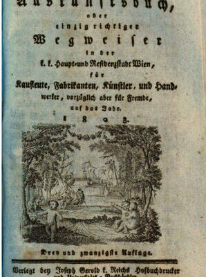خرید و دانلود نسخه کامل کتاب Vollständiges Auskunftsbuch, oder einzig richtiger Wegweiser in der k. k. Haupt- und Residenzstadt Wien