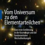 خرید و دانلود نسخه کامل کتاب Vom Universum zu den Elementarteilchen: Eine erste Einführung in die Kosmologie und die fundamentalen Wechselwirkungen