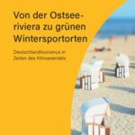 خرید و دانلود نسخه کامل کتاب Von der Ostseeriviera zu grünen Wintersportorten: Deutschlandtourismus in Zeiten des Klimawandels