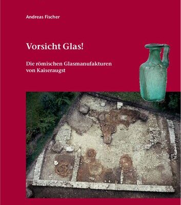 خرید و دانلود نسخه کامل کتاب Vorsicht Glas!: Die römischen Glasmanufakturen von Kaiseraugst