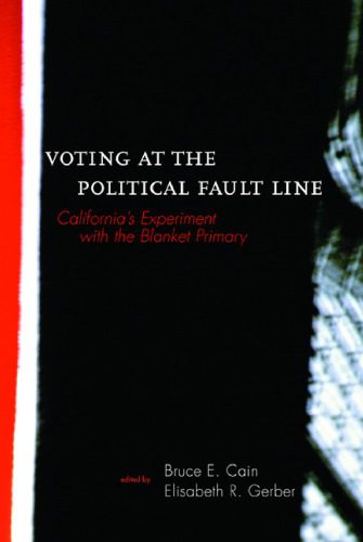 خرید و دانلود نسخه کامل کتاب Voting at the Political Fault Line: California’s Experiment with the Blanket Primary (Institute of Governmental Studies)_68c734eb6f779.jpeg خرید و دانلود نسخه کامل کتاب Voting at the Political Fault Line: California’s Experiment with the Blanket Primary (Institute of Governmental Studies)