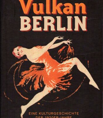خرید و دانلود نسخه کامل کتاب Vulkan Berlin. Eine Kulturgeschichte der 1920er-Jahre