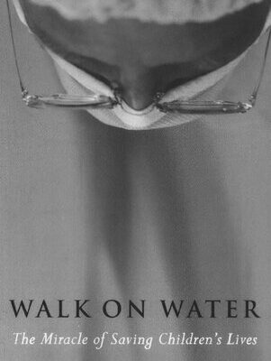 خرید و دانلود نسخه کامل کتاب Walk on Water: The Miracle of Saving Children’s Lives