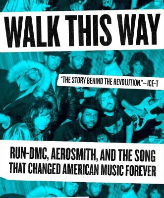 خرید و دانلود نسخه کامل کتاب Walk This Way : Run-DMC, Aerosmith, and the Song that Changed American Music Forever