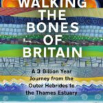 خرید و دانلود نسخه کامل کتاب Walking the Bones of Britain : A 3 Billion Year Journey from the Outer Hebrides to the Thames Estuary