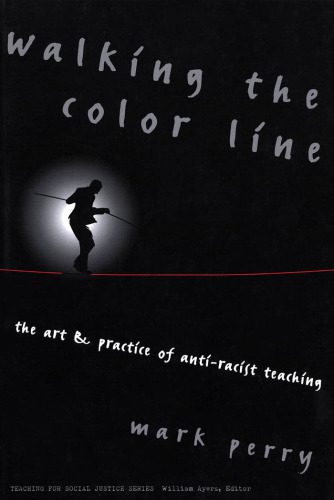 خرید و دانلود نسخه کامل کتاب Walking the Color Line: The Art and Practice of Anti-Racist Teaching (Teaching for Social Justice, 3)_68cf22f36aefe.jpeg خرید و دانلود نسخه کامل کتاب Walking the Color Line: The Art and Practice of Anti-Racist Teaching (Teaching for Social Justice, 3)