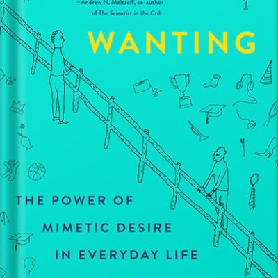 خرید و دانلود نسخه کامل کتاب Wanting: The Power of Mimetic Desire in Everyday Life by Luke Burgis