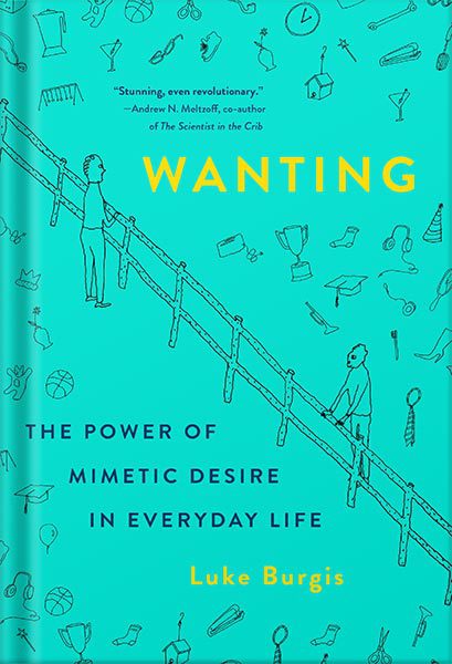 خرید و دانلود نسخه کامل کتاب Wanting: The Power of Mimetic Desire in Everyday Life by Luke Burgis_68c05deea4c3b.jpeg خرید و دانلود نسخه کامل کتاب Wanting: The Power of Mimetic Desire in Everyday Life by Luke Burgis