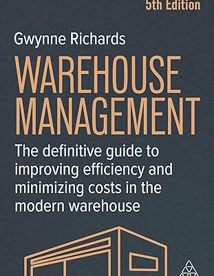 خرید و دانلود نسخه کامل کتاب Warehouse Management: The Definitive Guide to Improving Efficiency and Minimizing Costs in the Modern Warehouse (5th Edition) – Orginal Pdf