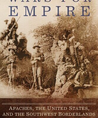 خرید و دانلود نسخه کامل کتاب Wars for Empire: Apaches, the United States, and the Southwest Borderlands