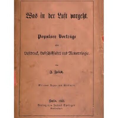 خرید و دانلود نسخه کامل کتاب Was in der Luft vorgeht. Populäre Vorträge über Luftdruck, Luftschifffahrt und Meteorologie mit Berücksichtigung der Höhenverhältnisse der verschiedenen Länder