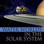 خرید و دانلود نسخه کامل کتاب Water Worlds in the Solar System