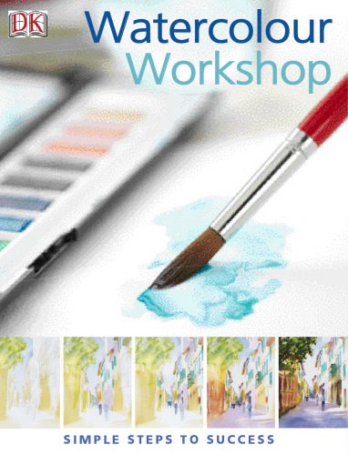 خرید و دانلود نسخه کامل کتاب Watercolour Workshop: Simple Steps to Success_68d2a1a573bd7.jpeg خرید و دانلود نسخه کامل کتاب Watercolour Workshop: Simple Steps to Success