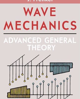 خرید و دانلود نسخه کامل کتاب Wave Mechanics: Advanced General Theory