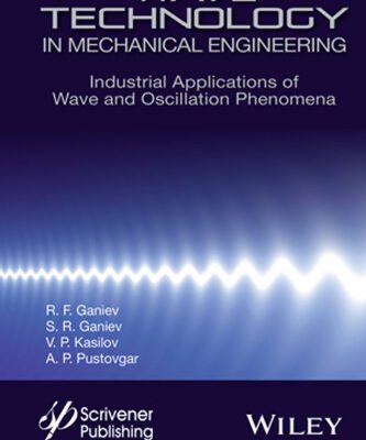 خرید و دانلود نسخه کامل کتاب Wave Technology in Mechanical Engineering: Industrial Applications of Wave and Oscillation Phenomena