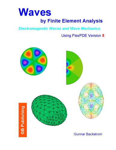 خرید و دانلود نسخه کامل کتاب Waves by Finite Element Analysis – Electromagnetic Waves and Wave Mechanics – by FlexPDE_68bd205196eb6.jpeg خرید و دانلود نسخه کامل کتاب Waves by Finite Element Analysis – Electromagnetic Waves and Wave Mechanics – by FlexPDE