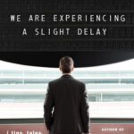 خرید و دانلود نسخه کامل کتاب We Are Experiencing a Slight Delay: (tips, tales, travels)