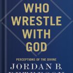 خرید و دانلود نسخه کامل کتاب We Who Wrestle with God: Perceptions of the Divine by Jordan B. Peterson