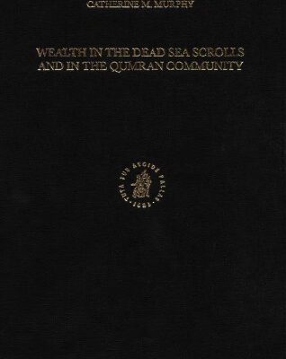 خرید و دانلود نسخه کامل کتاب Wealth in the Dead Sea Scrolls and in the Qumran Community (Studies on the Texts of the Desert of Judah) (Studies on the Texts of the Desert of Judah)