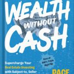 خرید و دانلود نسخه کامل کتاب Wealth without Cash: Supercharge Your Real Estate Investing with Subject-to, Seller Financing, and Other Creative Deals by Morby Pace