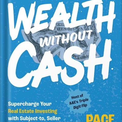 خرید و دانلود نسخه کامل کتاب Wealth without Cash: Supercharge Your Real Estate Investing with Subject-to, Seller Financing, and Other Creative Deals by Morby Pace