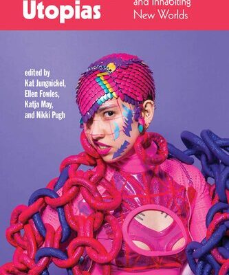 خرید و دانلود نسخه کامل کتاب Wearable Utopias: Imagining, Inventing, and Inhabiting New Worlds
