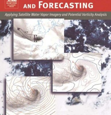 خرید و دانلود نسخه کامل کتاب Weather Analysis and Forecasting: Applying Satellite Water Vapor Imagery and Potential Vorticity Analysis