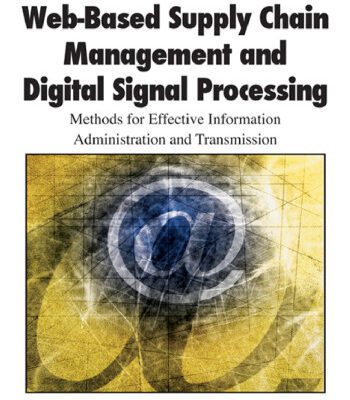 خرید و دانلود نسخه کامل کتاب Web-based Supply Chain Management and Digital Signal Processing: Methods for Effective Information Administration and Transmission (Premier Reference Source)