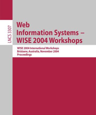 خرید و دانلود نسخه کامل کتاب Web Information Systems – WISE 2004 Workshops: WISE 2004 International Workshops, Brisbane, Australia, November 22-24, 2004. Proceedings