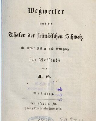 خرید و دانلود نسخه کامل کتاب Wegweiser durch die Thäler [Täler] der Fränkischen Schweiz als treuer Führer und Rathgeber [Ratgeber] für Reisende