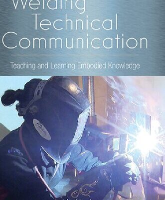 خرید و دانلود نسخه کامل کتاب Welding Technical Communication: Teaching and Learning Embodied Knowledge