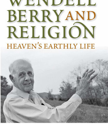 خرید و دانلود نسخه کامل کتاب Wendell Berry and Religion: Heaven’s Earthly Life (Culture of the Land)
