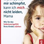 خرید و دانلود نسخه کامل کتاب Wenn du mit mir schimpfst, kann ich mich nicht leiden, Mama
