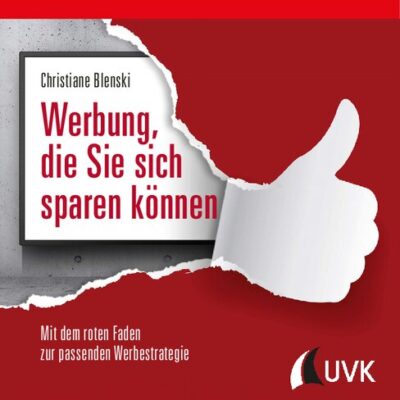 خرید و دانلود نسخه کامل کتاب Werbung, die Sie sich sparen können: Mit dem roten Faden zur passenden Werbestrategie