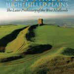 خرید و دانلود نسخه کامل کتاب Westward on the High-Hilled Plains: The Later Prehistory of the West Midlands