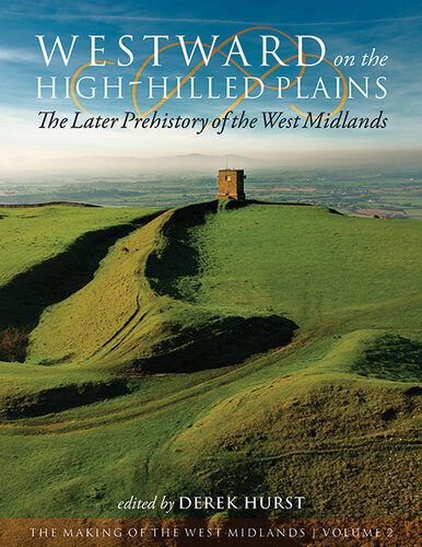 خرید و دانلود نسخه کامل کتاب Westward on the High-Hilled Plains: The Later Prehistory of the West Midlands_68c4915f760ec.jpeg خرید و دانلود نسخه کامل کتاب Westward on the High-Hilled Plains: The Later Prehistory of the West Midlands