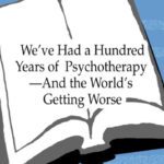 خرید و دانلود نسخه کامل کتاب We’Ve Had a Hundred Years of Psychotherapy and the World’s Getting Worse