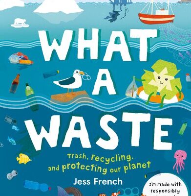 خرید و دانلود نسخه کامل کتاب What A Waste: Rubbish, Recycling, and Protecting our Planet