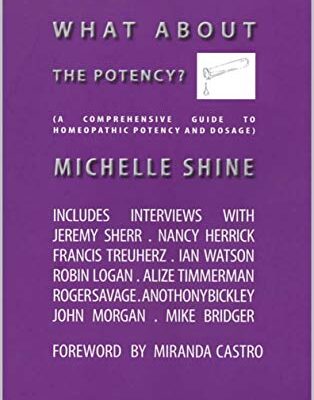 خرید و دانلود نسخه کامل کتاب What About the Potency: A Comprehensive Guide to Homeopathic Potency and Dosage