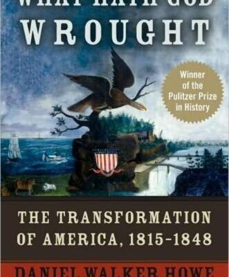 خرید و دانلود نسخه کامل کتاب What Hath God Wrought: The Transformation of America, 1815-1848