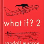 خرید و دانلود نسخه کامل کتاب What If? 2: Additional Serious Scientific Answers to Absurd Hypothetical Questions by Randall Munroe