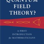 خرید و دانلود نسخه کامل کتاب What is a Quantum Field Theory? — A First Introduction for Mathematicians