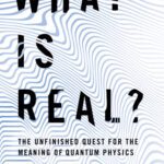 خرید و دانلود نسخه کامل کتاب What Is Real?: The Unfinished Quest for the Meaning of Quantum Physics