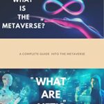خرید و دانلود نسخه کامل کتاب What is the metaverse, What are NFT’s? : A complete guide into the meta verse: Buying & Selling NFT’s, Cross Chain Analysis –  +  PDF
