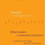 خرید و دانلود نسخه کامل کتاب What Makes Grammaticalization?: A Look From Its Fringes And Its Components (Trends in Linguistics. Studies and Monographs)