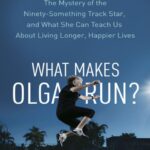 خرید و دانلود نسخه کامل کتاب What makes Olga run? : the mystery of the 90-something track star, and what she can teach us about living longer, happier lives