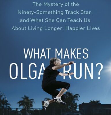خرید و دانلود نسخه کامل کتاب What makes Olga run? : the mystery of the 90-something track star, and what she can teach us about living longer, happier lives