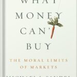خرید و دانلود نسخه کامل کتاب What Money Can’t Buy: The Moral Limits of Markets by Michael J. Sandel