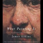 خرید و دانلود نسخه کامل کتاب What Painting Is: How to Think about Oil Painting, Using the Language of Alchemy